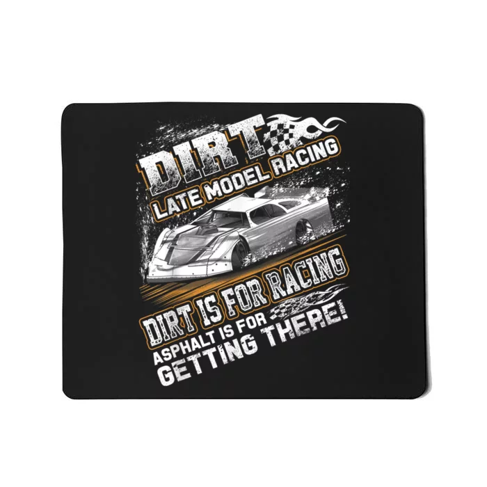 Late Model Modified Dirt Track Racing Dirt Is For Racing Mousepad