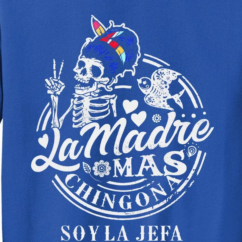 La Madre Mas Chingona Soy La Jefa Skeleton Lover Tall Sweatshirt