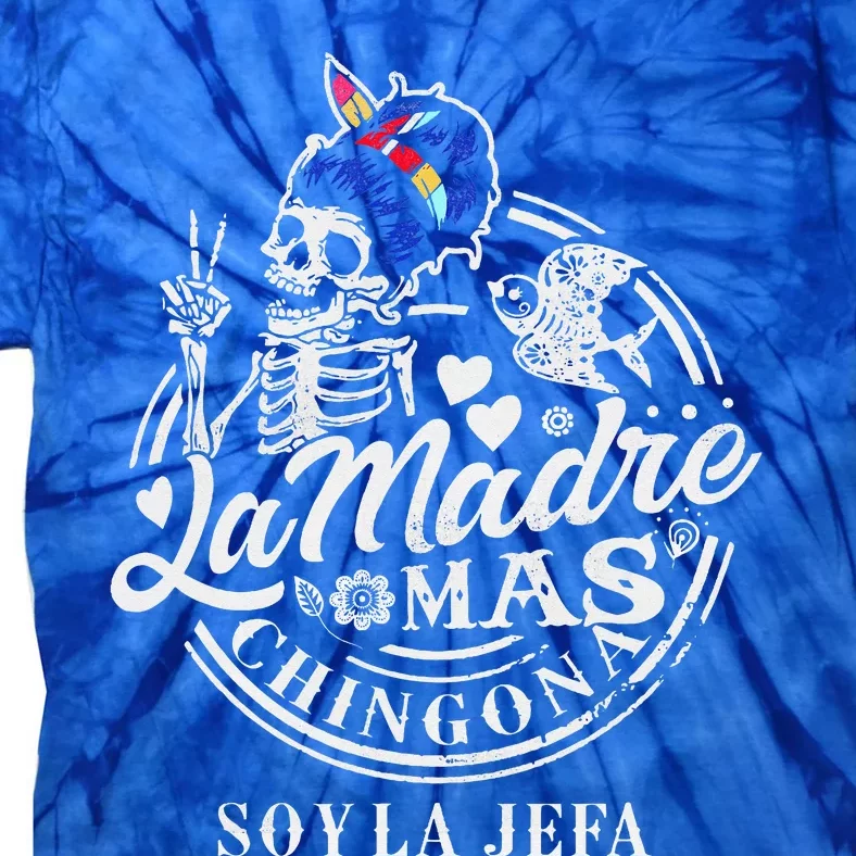 La Madre Mas Chingona Soy La Jefa Skeleton Lover Tie-Dye T-Shirt