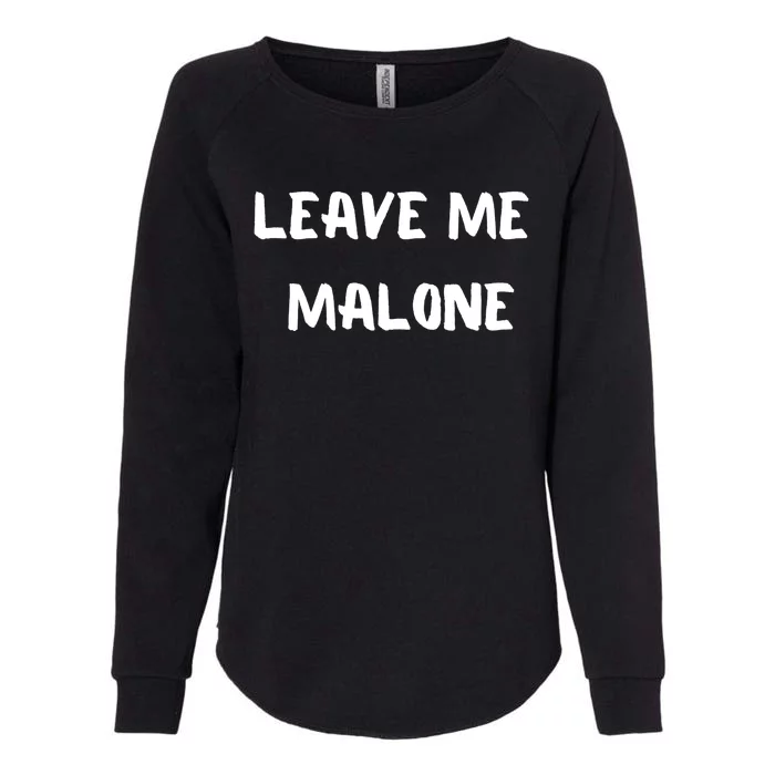 Leave Me Malone Meme Pop Culture Music Lover Gift Womens California Wash Sweatshirt