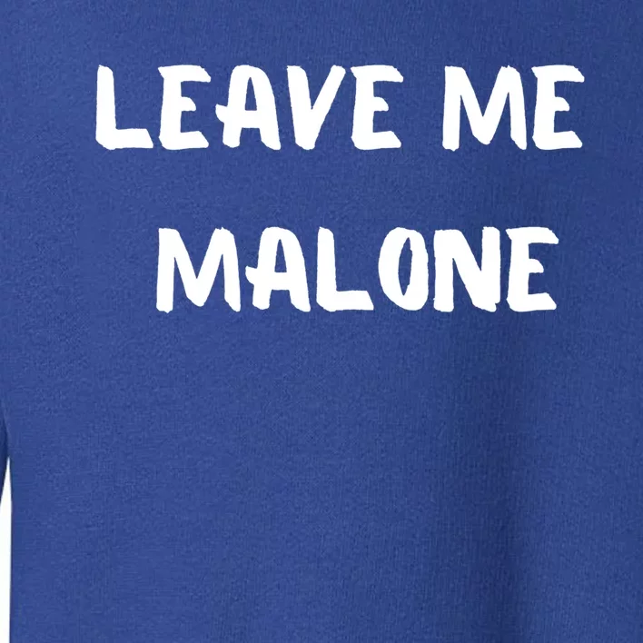 Leave Me Malone Meme Pop Culture Music Lover Gift Toddler Sweatshirt