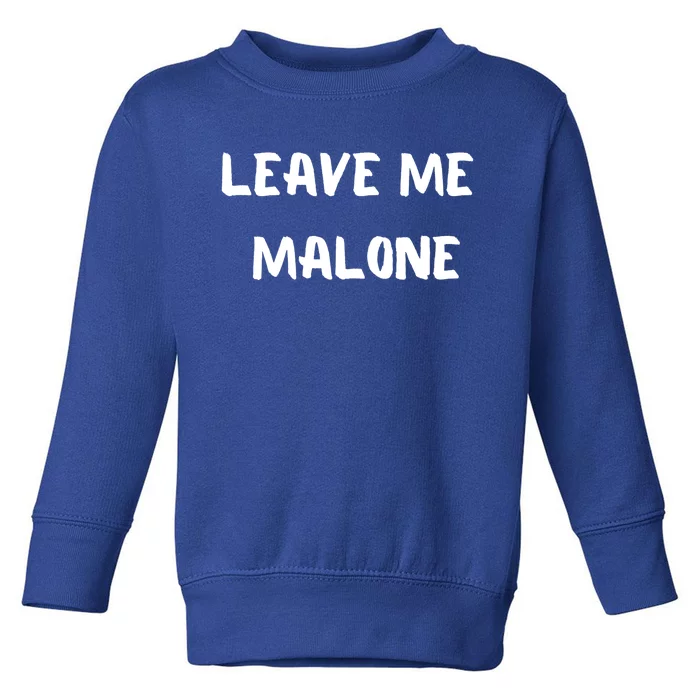 Leave Me Malone Meme Pop Culture Music Lover Gift Toddler Sweatshirt