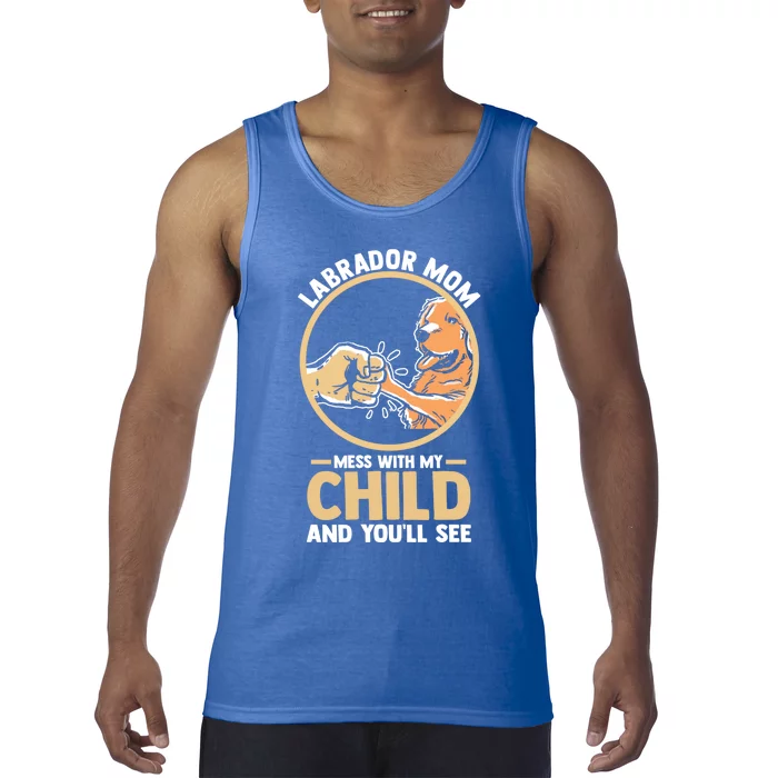 Labrador Mom Mess With My Labrador Owner Mum Gift Tank Top