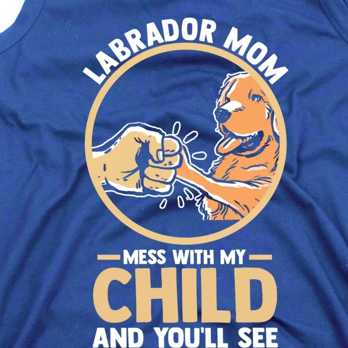 Labrador Mom Mess With My Labrador Owner Mum Gift Tank Top