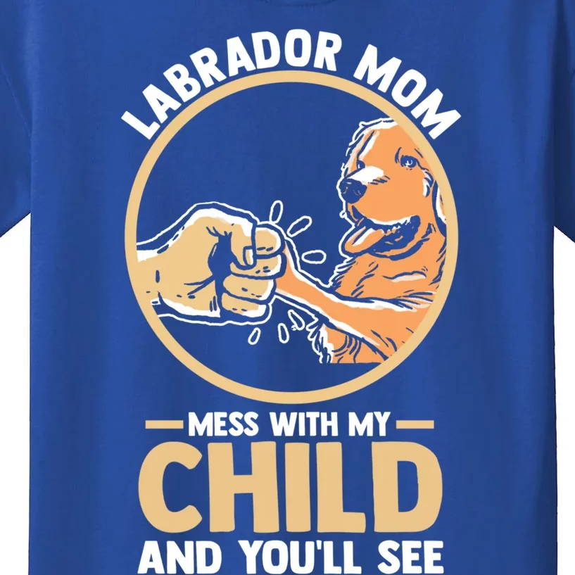 Labrador Mom Mess With My Labrador Owner Mum Gift Kids T-Shirt