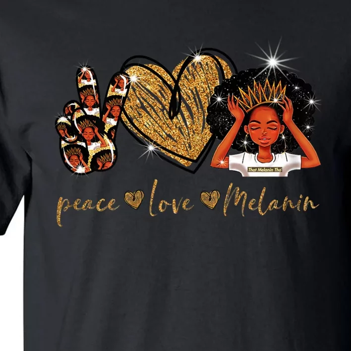 Love My Melanin Gift Black Owned Business Peace Love Melanin Gift Tall T-Shirt