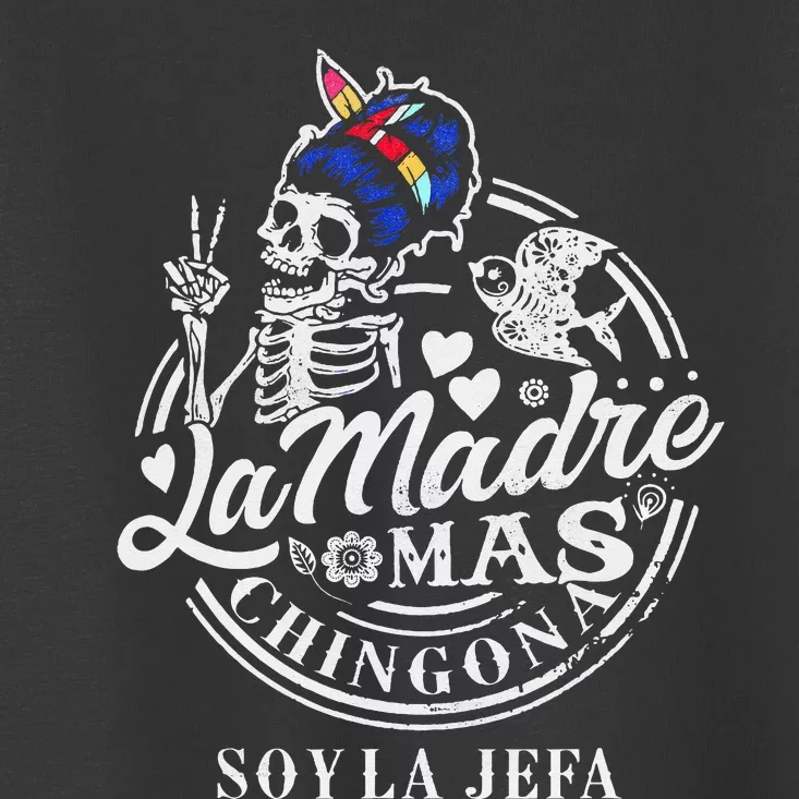 La Madre Mas Chingona Soy La Jefa Skeleton Lover Toddler T-Shirt