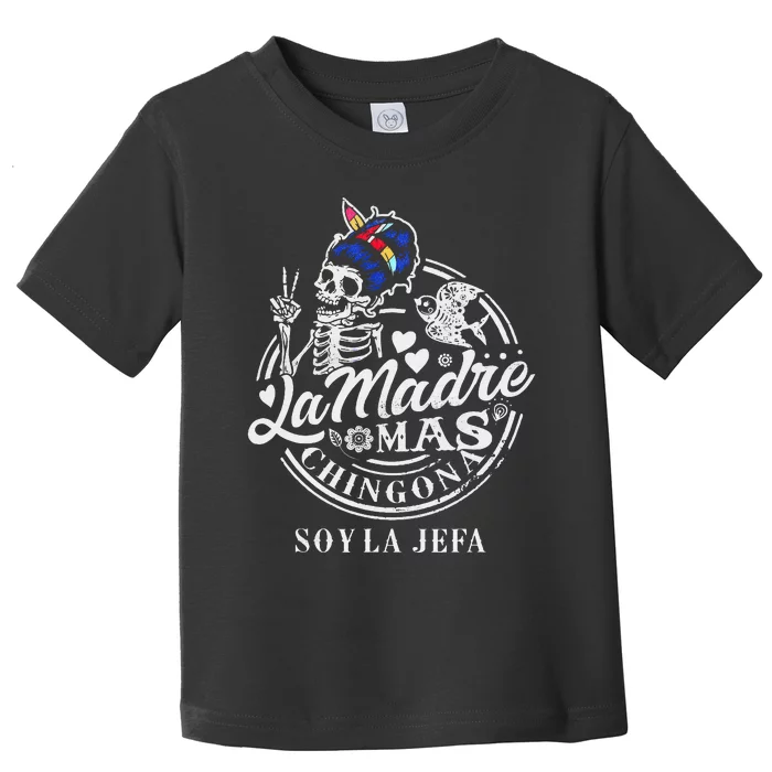 La Madre Mas Chingona Soy La Jefa Skeleton Lover Toddler T-Shirt