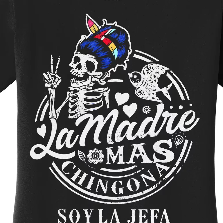 La Madre Mas Chingona Soy La Jefa Skeleton Lover Women's T-Shirt