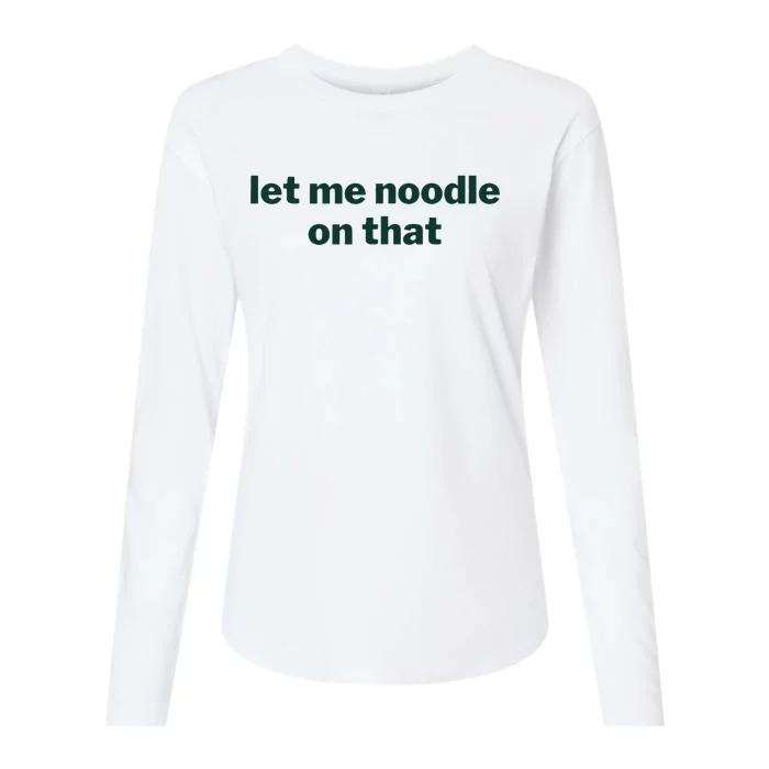 Let Me Noodle On That Womens Cotton Relaxed Long Sleeve T-Shirt