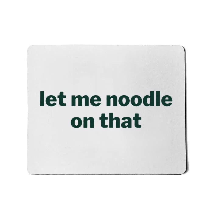 Let Me Noodle On That Mousepad