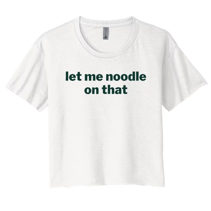 Let Me Noodle On That Women's Crop Top Tee