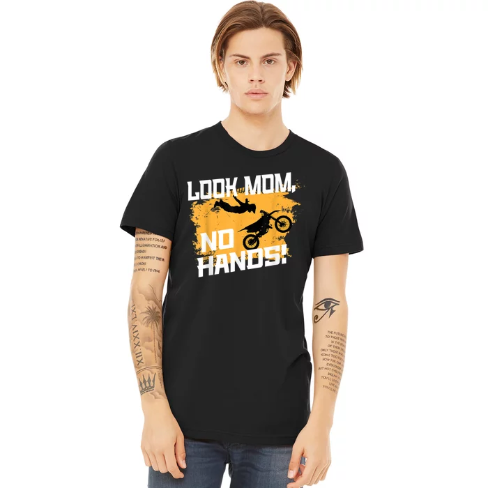 Look Mom, No Hands, Dirt Biking, Dirt Bike Premium T-Shirt