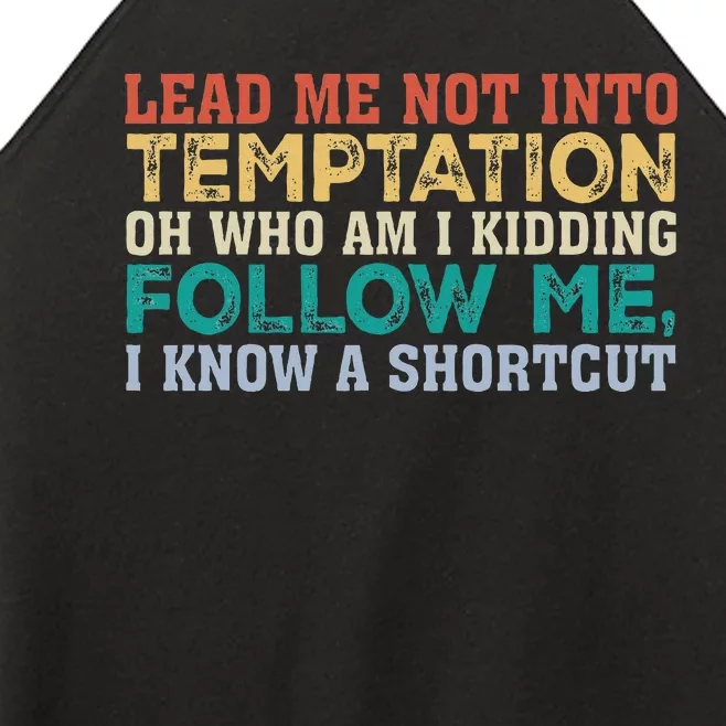 Lead Me Not Into Temptation Oh Who Am I Kidding Women’s Perfect Tri Rocker Tank