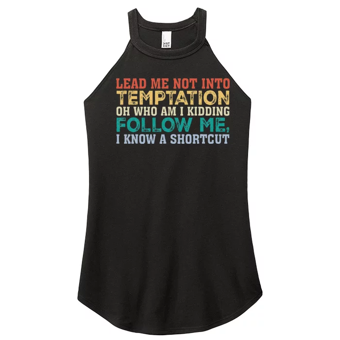 Lead Me Not Into Temptation Oh Who Am I Kidding Women’s Perfect Tri Rocker Tank