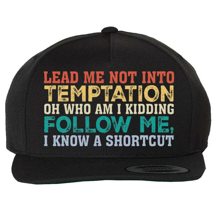 Lead Me Not Into Temptation Oh Who Am I Kidding Wool Snapback Cap