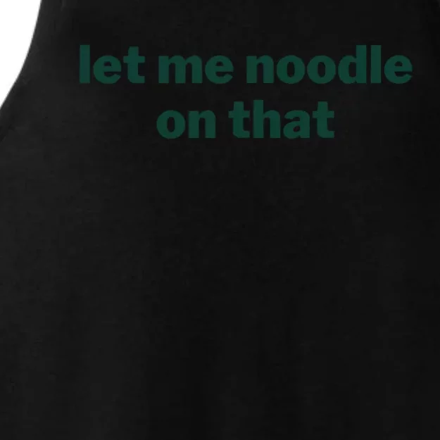 Let Me Noodle On That Funny Saying Ladies Tri-Blend Wicking Tank