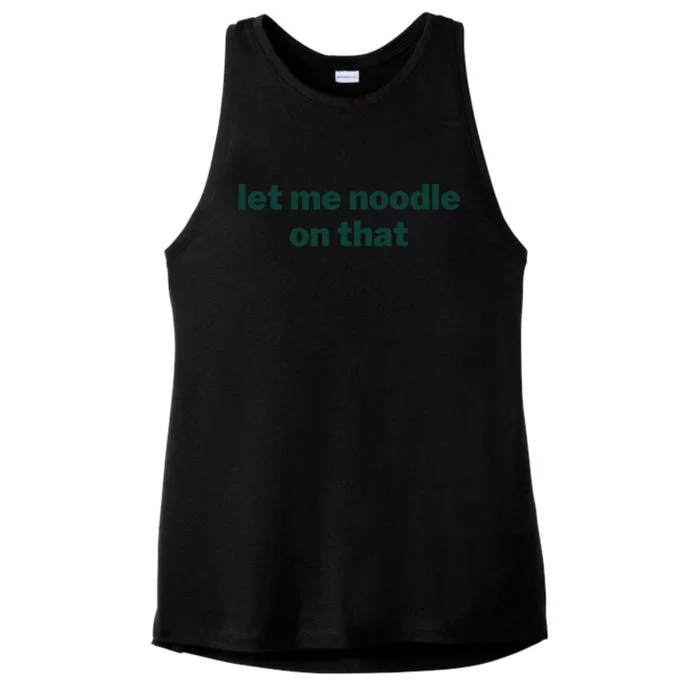 Let Me Noodle On That Funny Saying Ladies Tri-Blend Wicking Tank