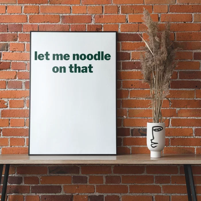 Let Me Noodle On That Funny Saying Poster