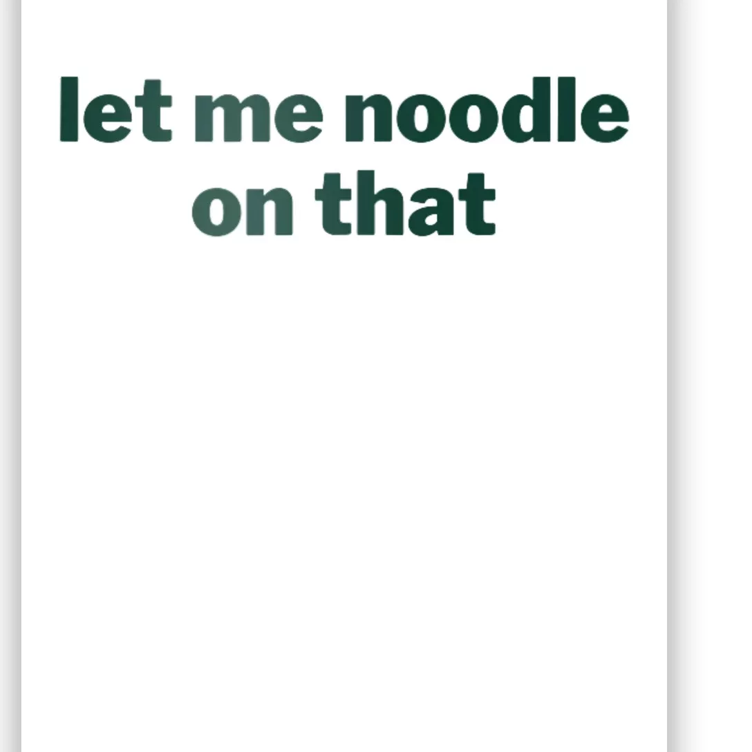 Let Me Noodle On That Funny Saying Poster