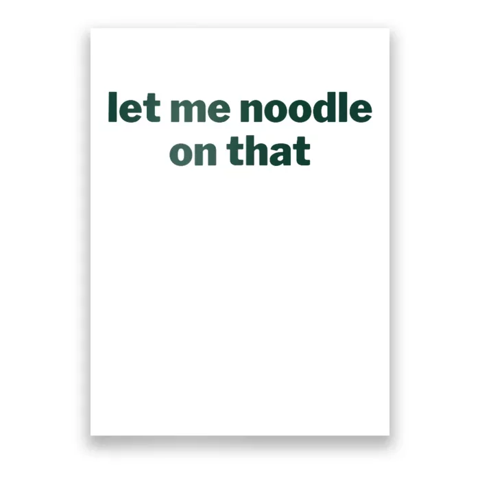 Let Me Noodle On That Funny Saying Poster