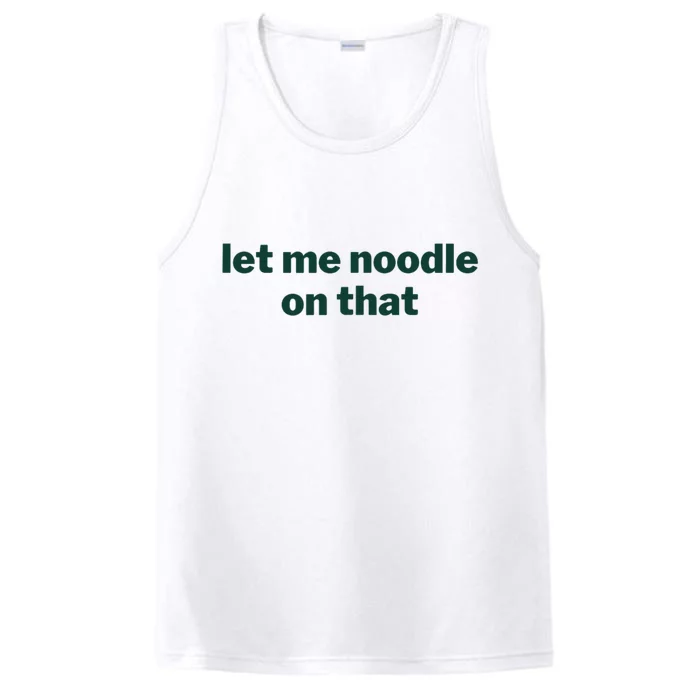 Let Me Noodle On That Funny Saying Performance Tank