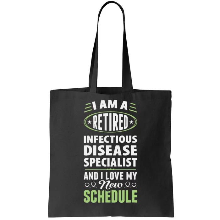 Love My New Schedule Retired Infectious Disease Specialist Tote Bag