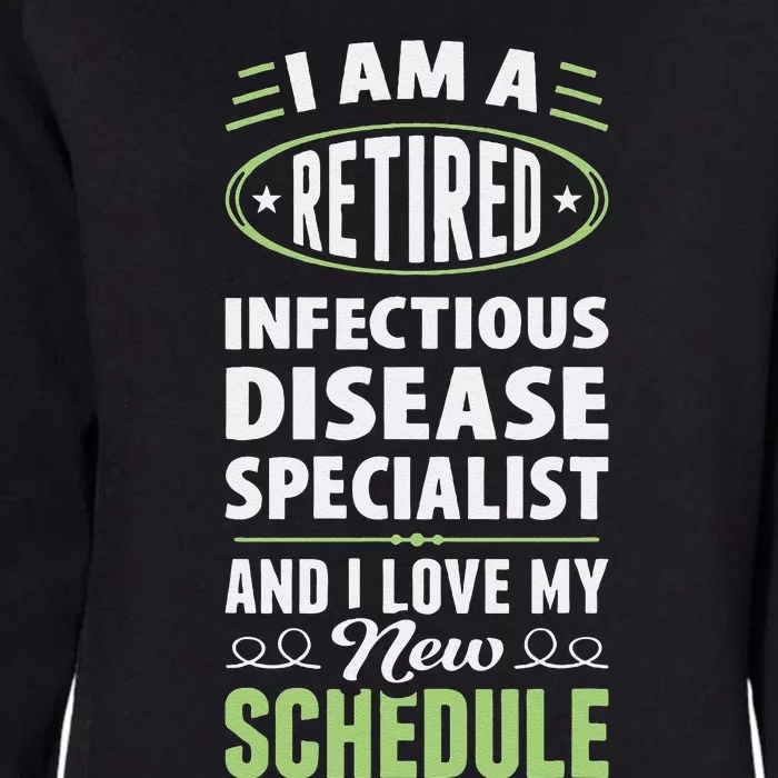 Love My New Schedule Retired Infectious Disease Specialist Womens California Wash Sweatshirt