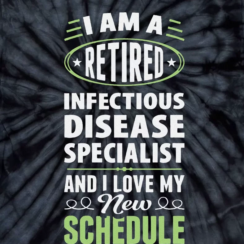 Love My New Schedule Retired Infectious Disease Specialist Tie-Dye T-Shirt