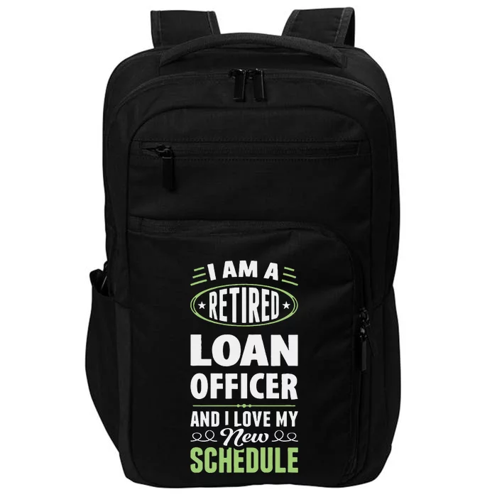 Love My New Schedule Retired Loan Officer Impact Tech Backpack