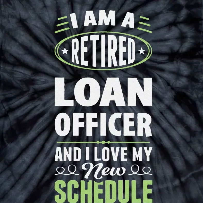 Love My New Schedule Retired Loan Officer Tie-Dye T-Shirt