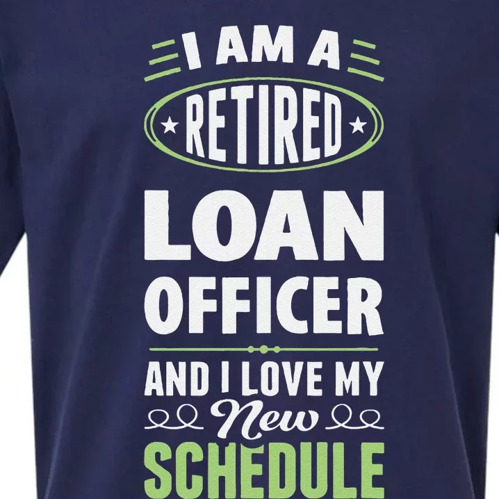 Love My New Schedule Retired Loan Officer Sueded Cloud Jersey T-Shirt