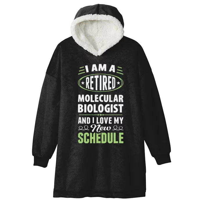 Love My New Schedule Retired Molecular Biologist Hooded Wearable Blanket