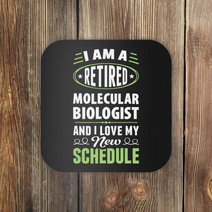 Love My New Schedule Retired Molecular Biologist Coaster