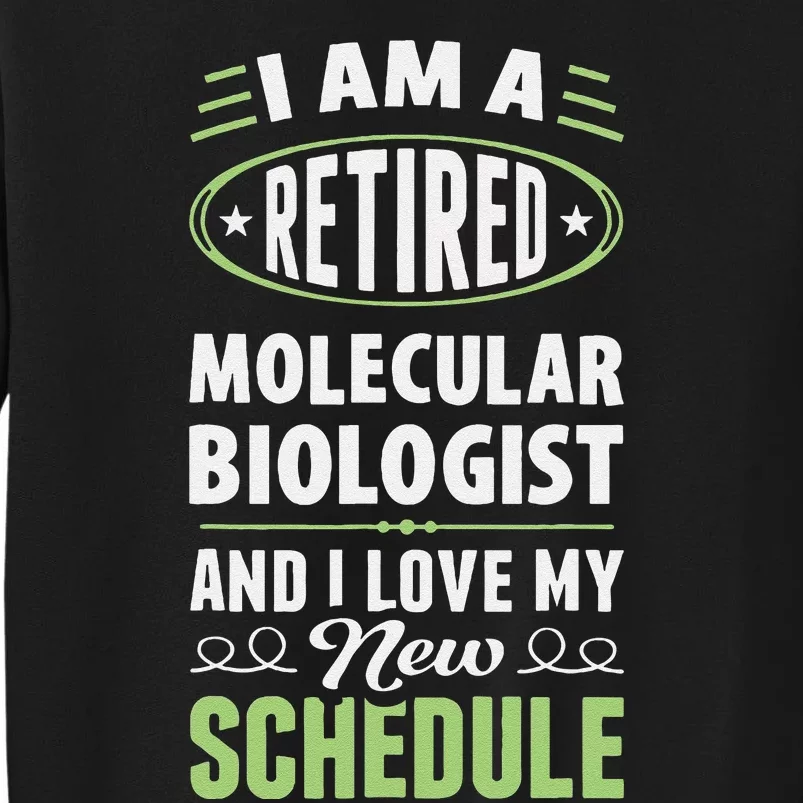 Love My New Schedule Retired Molecular Biologist Tall Sweatshirt