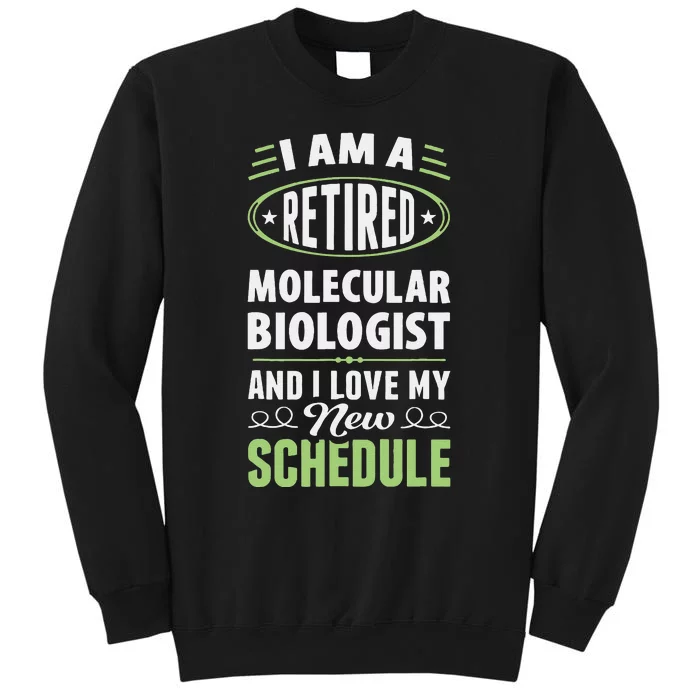 Love My New Schedule Retired Molecular Biologist Tall Sweatshirt