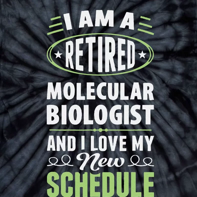 Love My New Schedule Retired Molecular Biologist Tie-Dye T-Shirt