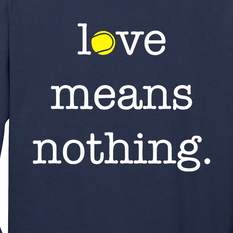 Love Means Nothing Tennis Player Long Sleeve Shirt