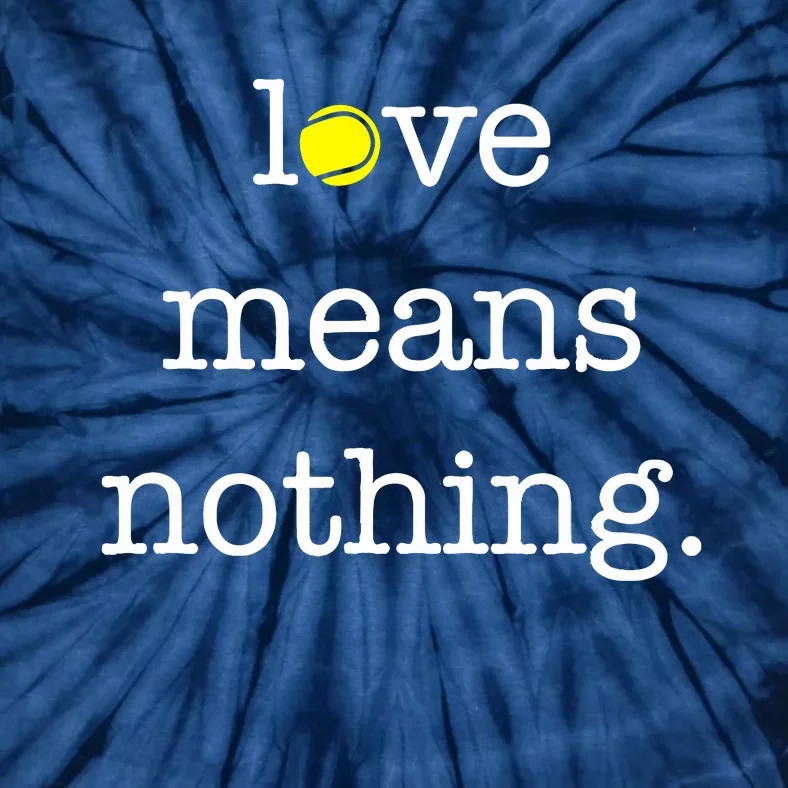 Love Means Nothing Tennis Player Tie-Dye T-Shirt