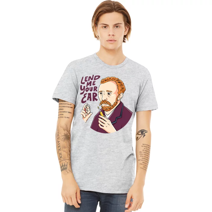 Lend me our ear Design for an Van Gogh Art Lover Premium T-Shirt