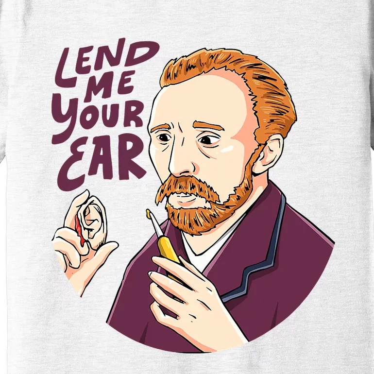 Lend me our ear Design for an Van Gogh Art Lover Premium T-Shirt