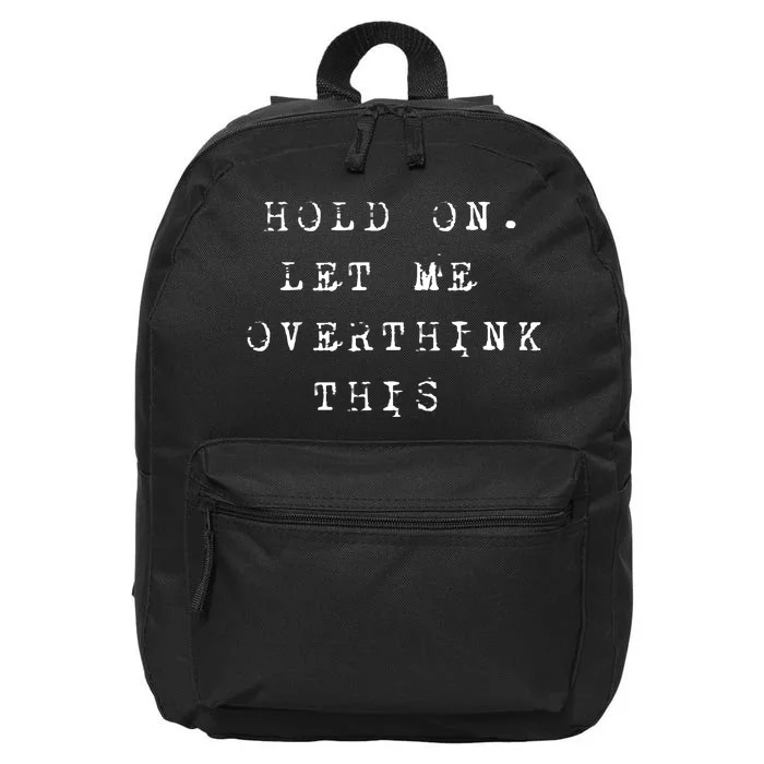 Let Me Overthink This Funny Saying 16 in Basic Backpack