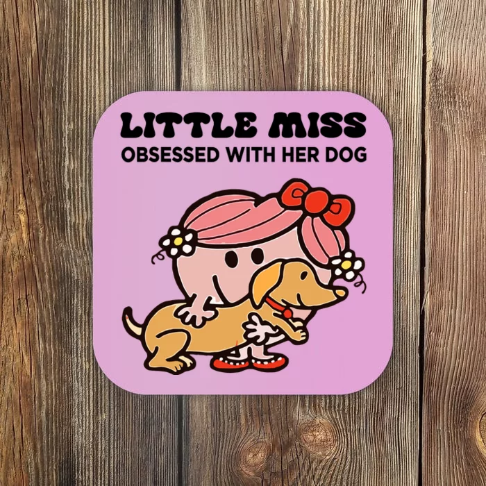 Little Miss Obsessed With Her Dog Funny Design Coaster