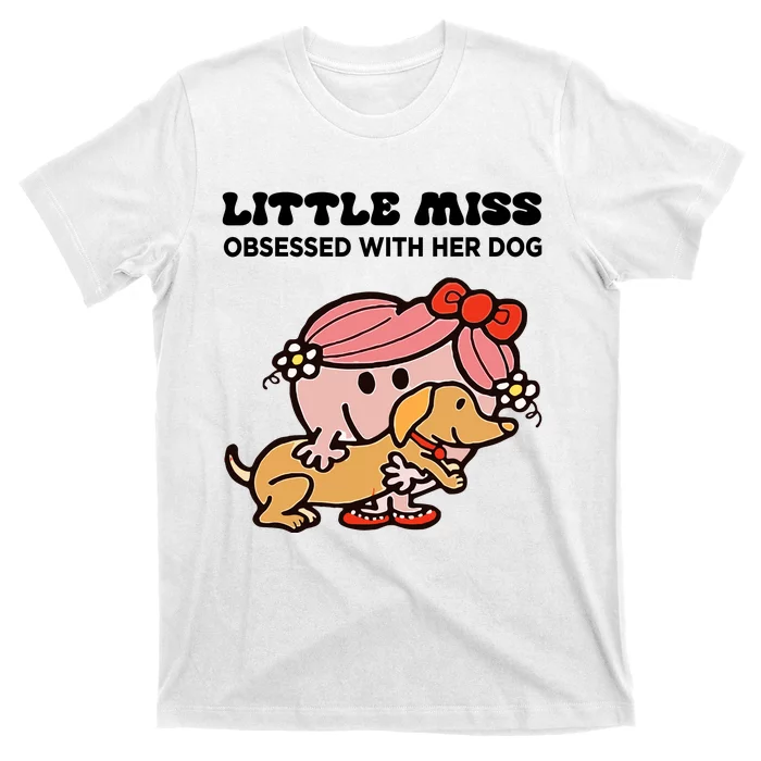 Little Miss Obsessed With Her Dog Funny Design T-Shirt