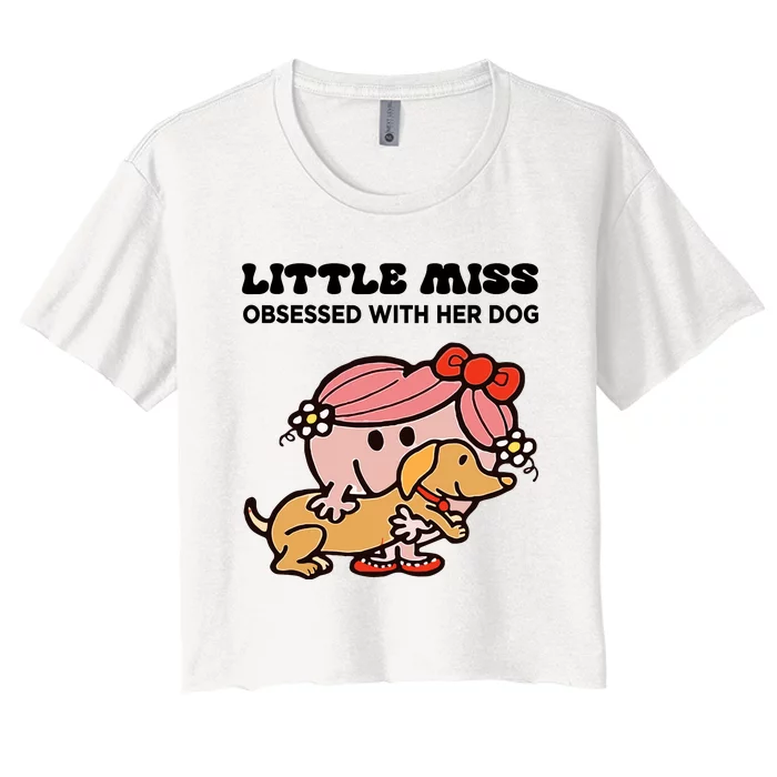 Little Miss Obsessed With Her Dog Funny Design Women's Crop Top Tee