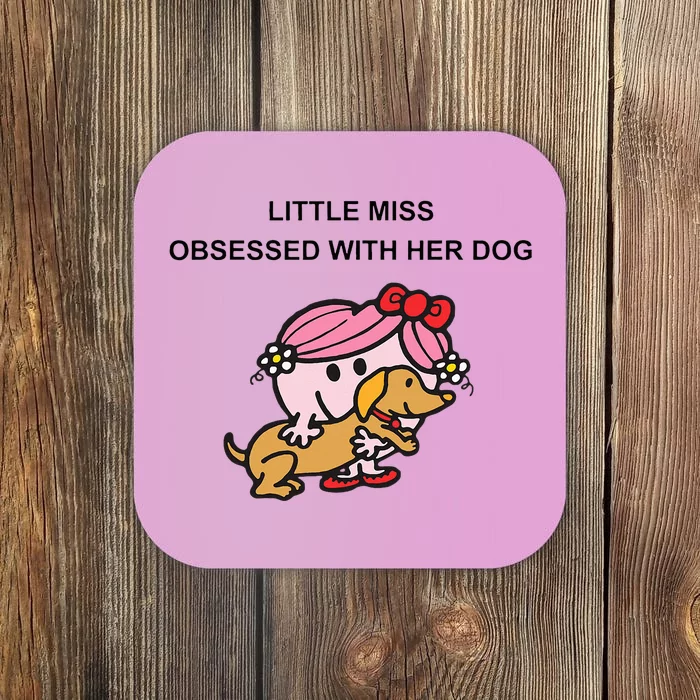 Little Miss Obsessed With Her Dog Funny Design Coaster