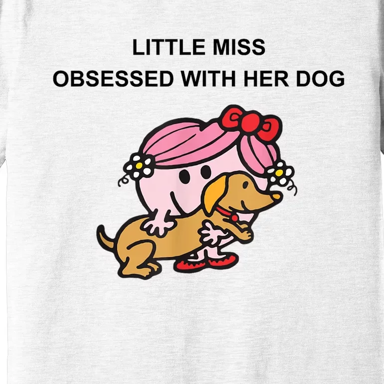 Little Miss Obsessed With Her Dog Funny Design Premium T-Shirt