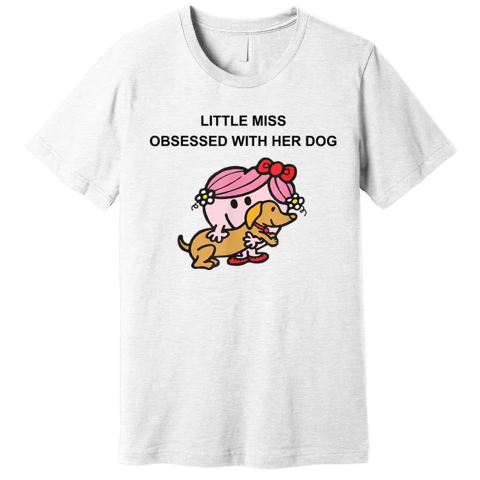 Little Miss Obsessed With Her Dog Funny Design Premium T-Shirt