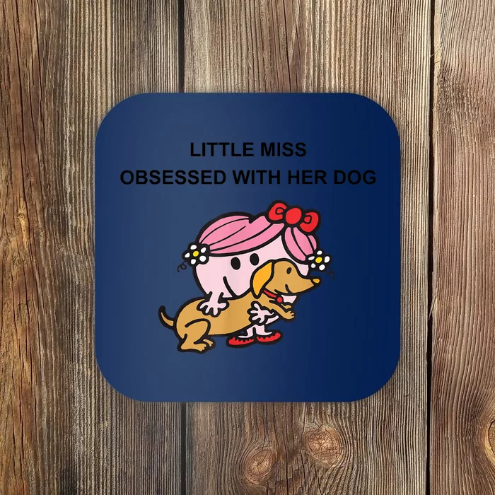 Little Miss Obsessed With Her Dog Funny Design Coaster