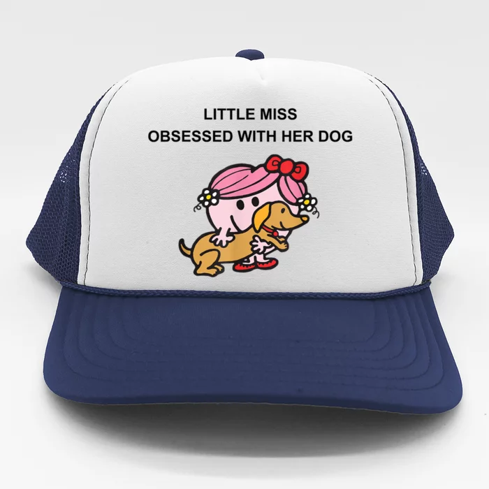 Little Miss Obsessed With Her Dog Funny Design Trucker Hat